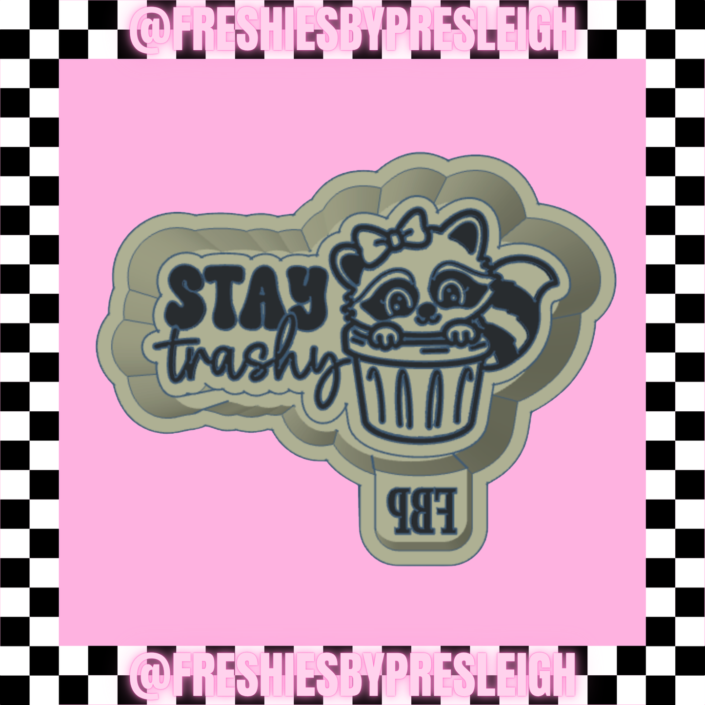Stay Trashy Freshie Mold