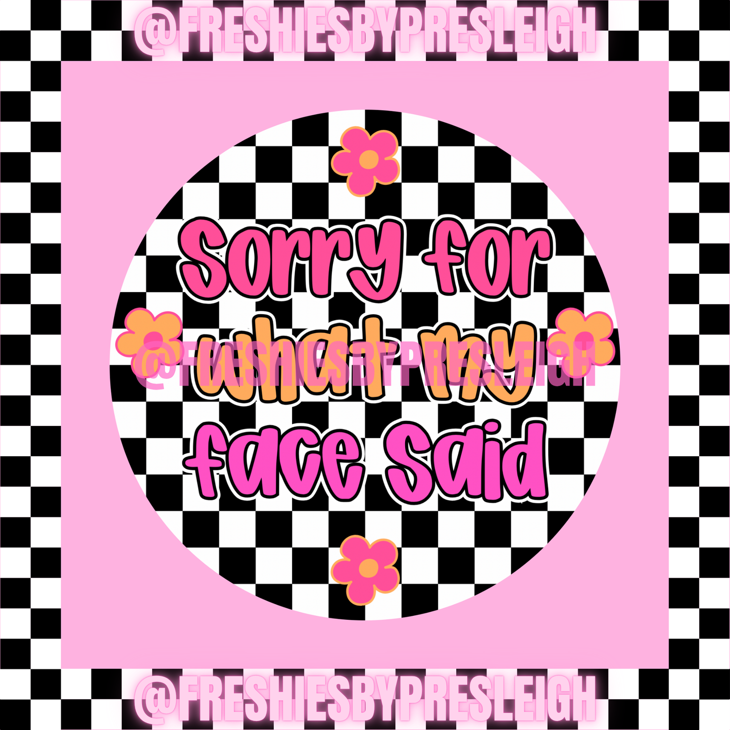 Sorry For What My Face Said Freshie Card Stock