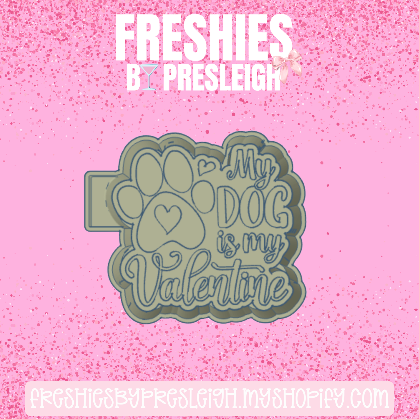 My Dog Is My Valentine Freshie Mold