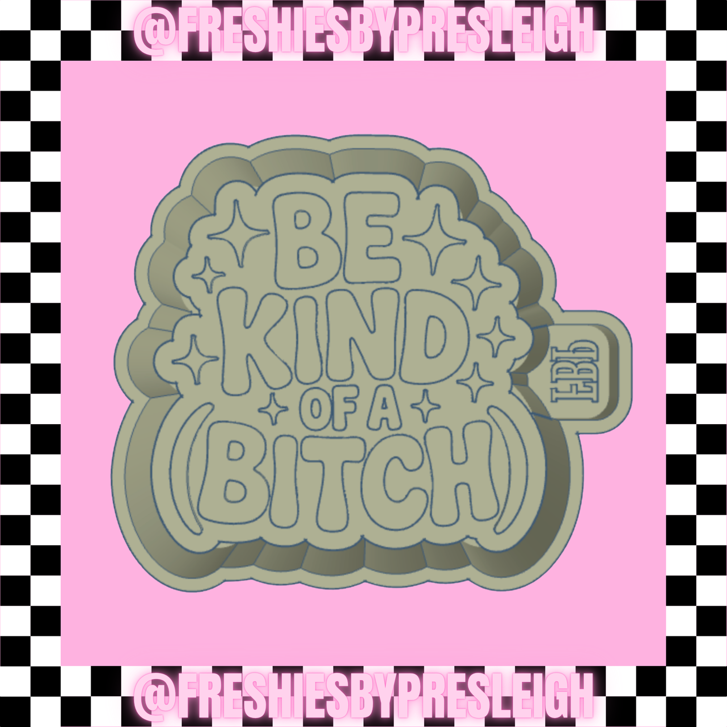 Be Kind of A (B!tch) Freshie Mold