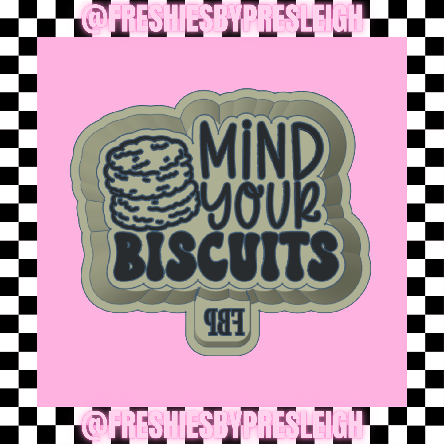 Mind Your Biscuits Freshie Mold