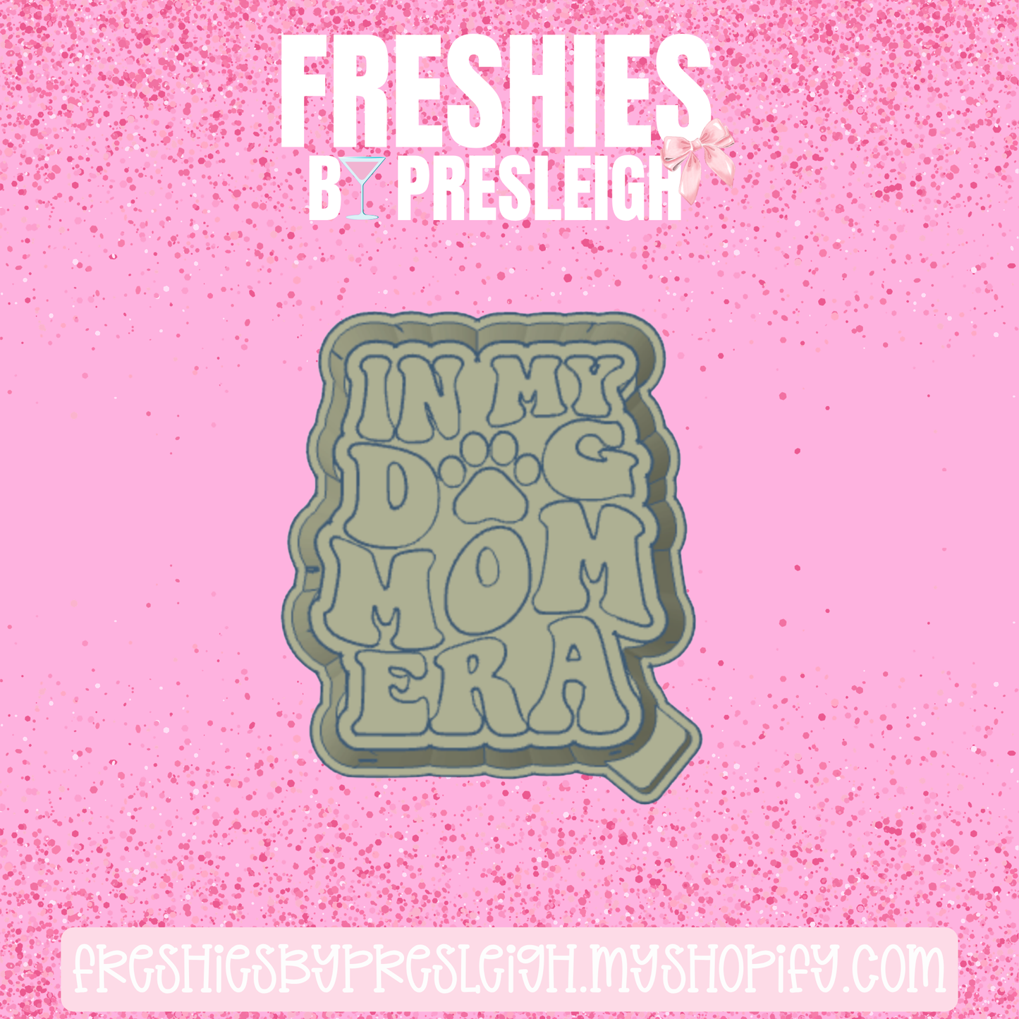 Dog Mom Era Freshie Mold