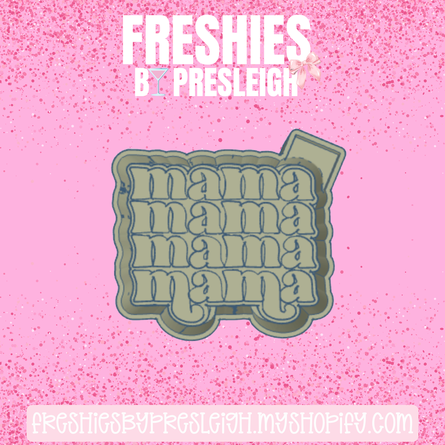 Mama Repeat Freshie Mold