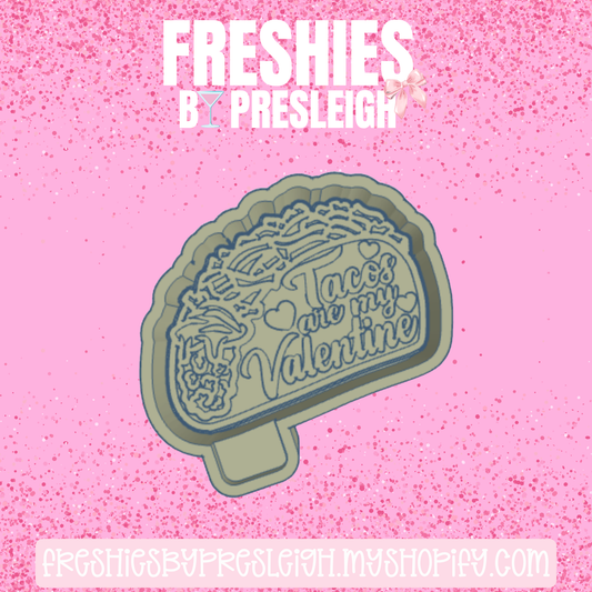Tacos Are My Valentine Freshie Mold