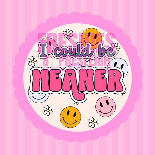 I Could Be Meaner Freshie Card Stock