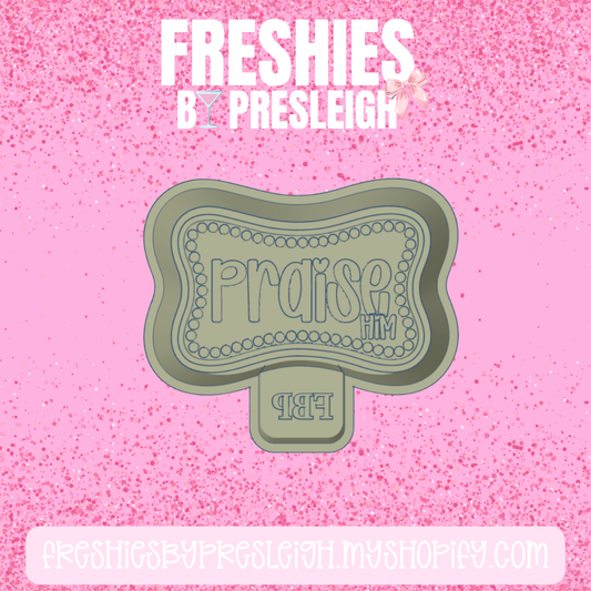 Praise Him Freshie Mold