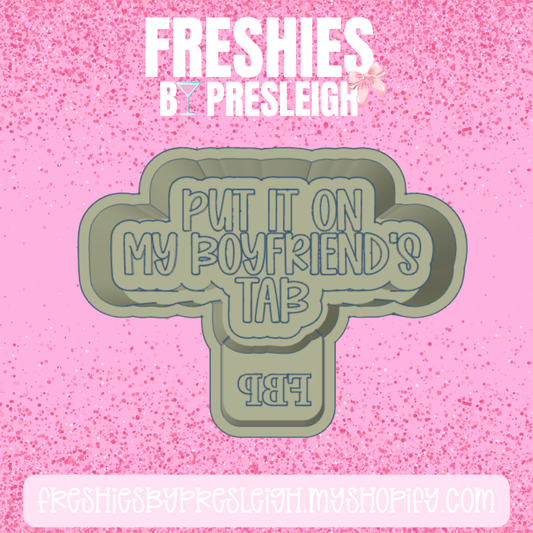 Put It On My Boyfriend's Tab Freshie Mold