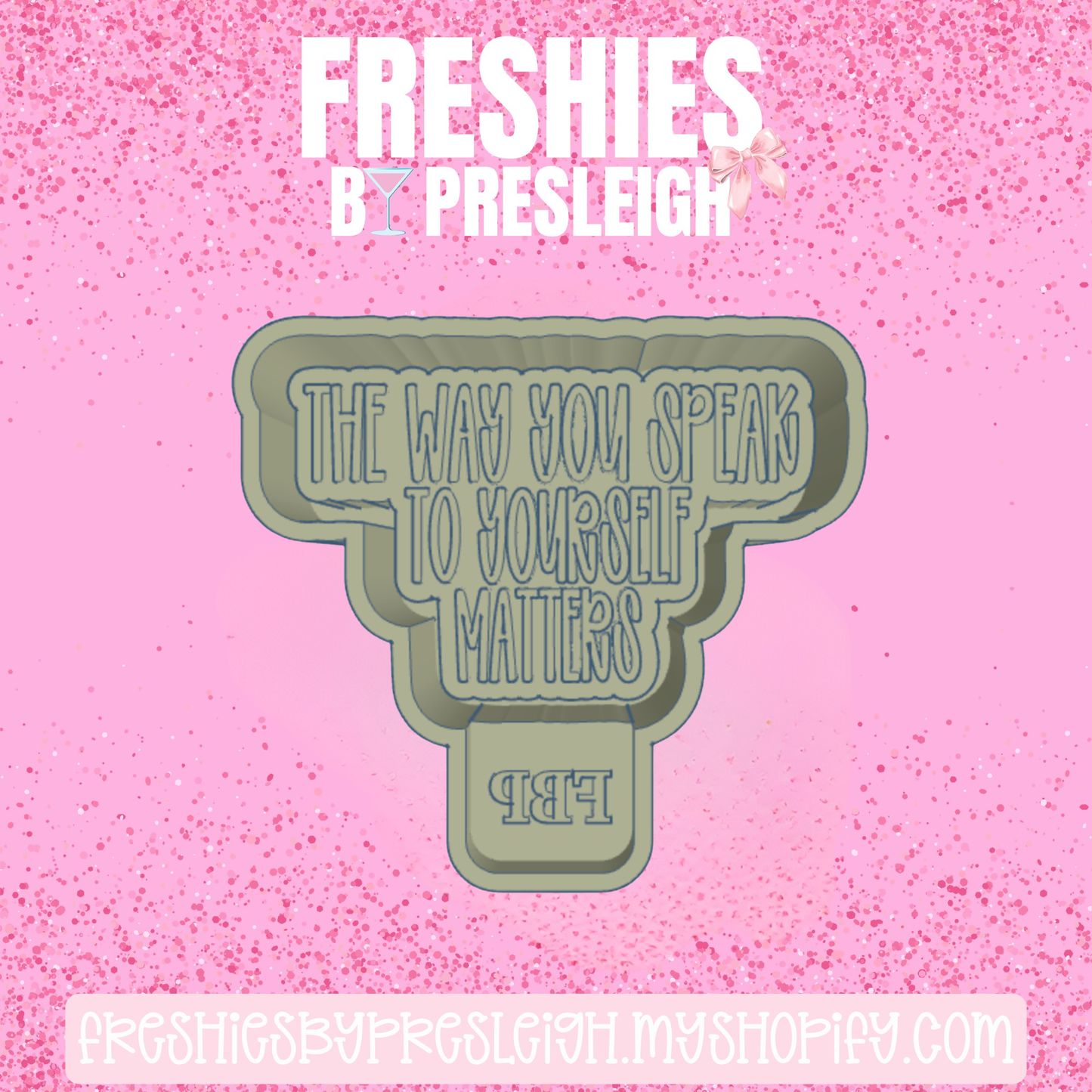The Way You Speak To Yourself Matters Freshie Mold